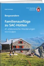 Wandelgids Familienausflüge zu SAC Hütten | SAC Schweizer Alpenclub