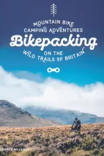 Fietsgids Bikepacking Mountain Bike Camping Adventures on the Wild Trails of Britain | Wild Things Publishing