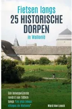 Fietsgids Fietsen langs 25 historische dorpen in Wallonië | Ward Van Loock